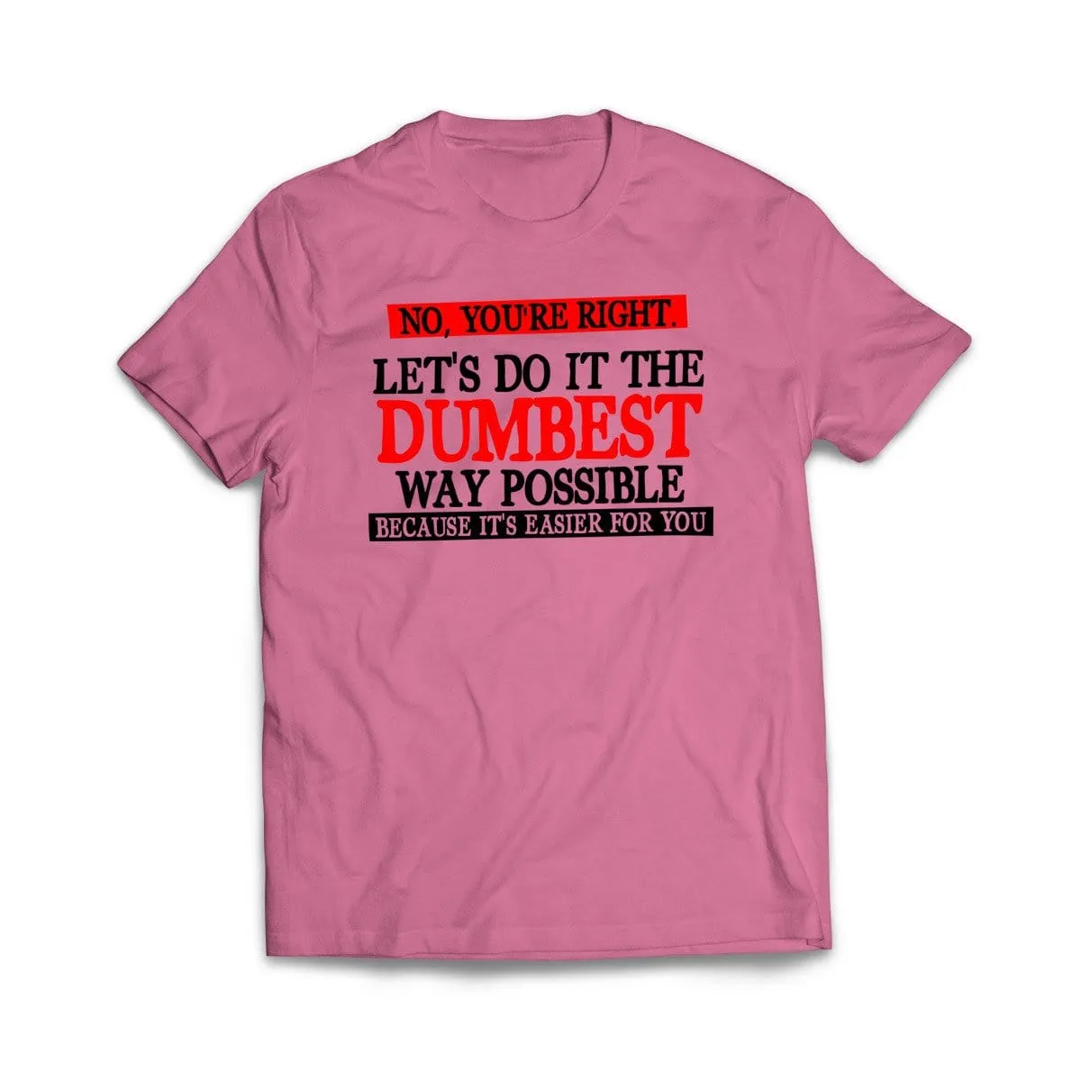 Dumbest Way Possible T-Shirt