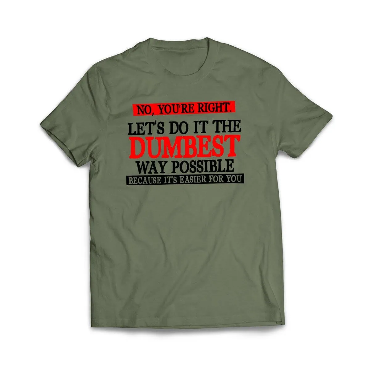 Dumbest Way Possible T-Shirt