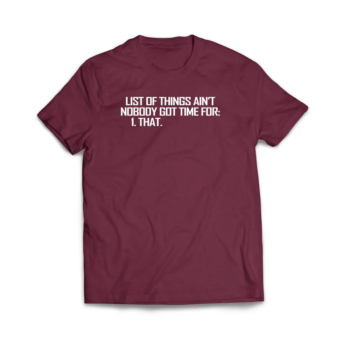 List of Things Nobody Has Time For T-Shirt