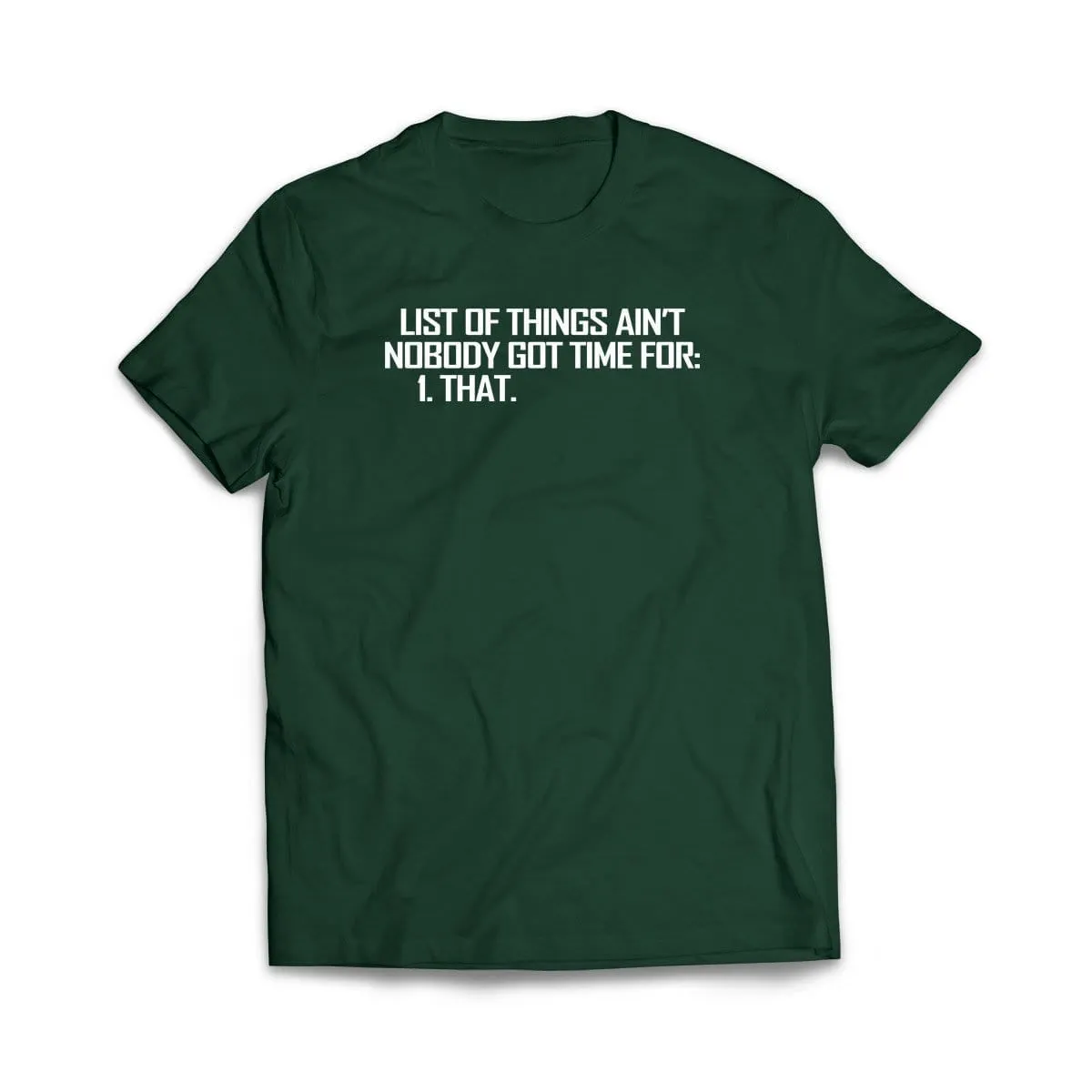List of Things Nobody Has Time For T-Shirt