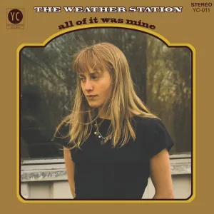 The Weather Station - All Of It Was Mine (Ltd. Ed., Colored Vinyl, Anniversary Ed.)